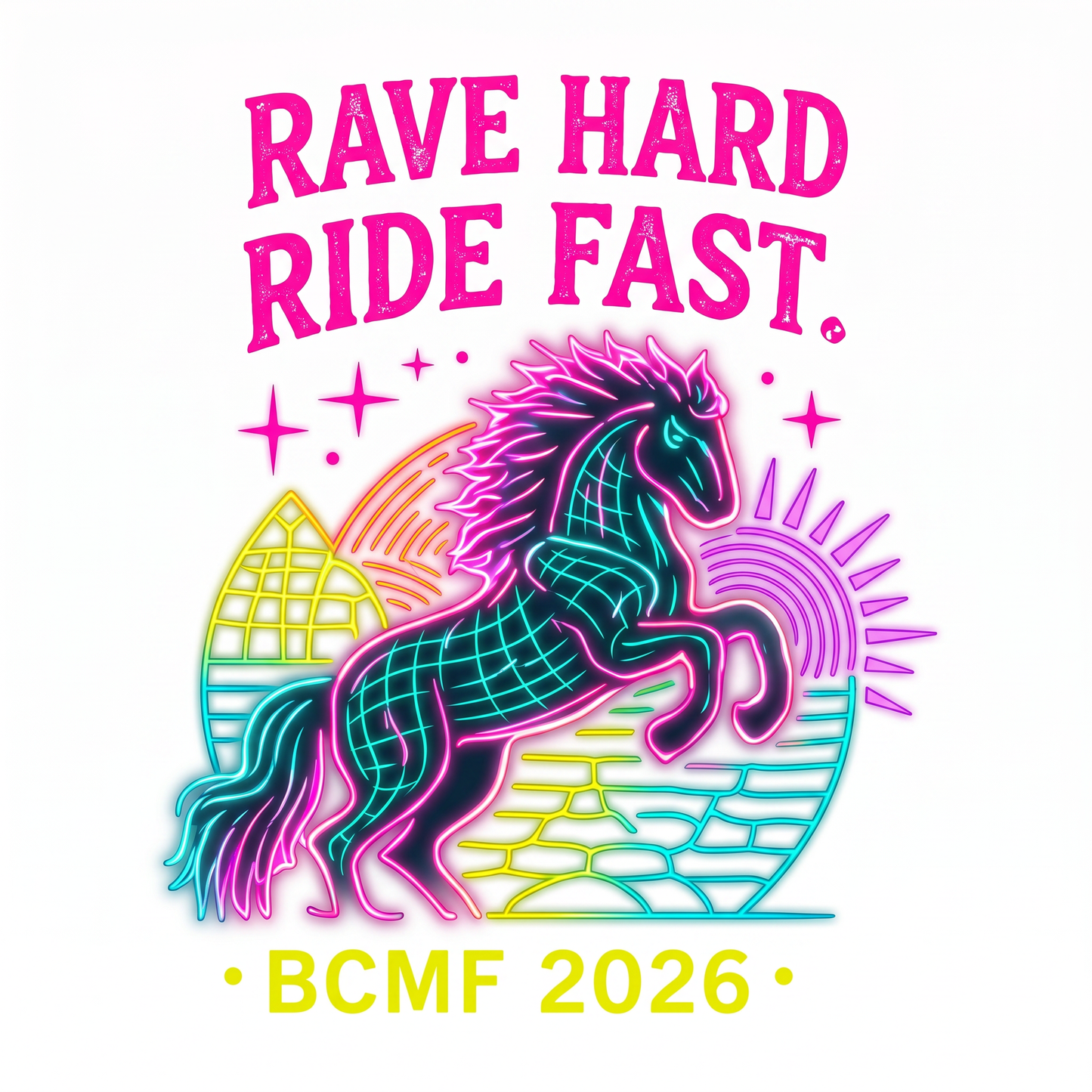 Rave Hard Ride Fast BCMF 2026 neon stallion print artwork